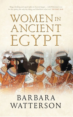 Women in Ancient Egypt by Watterson, Barbara