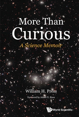 More Than Curious: A Science Memoir by Press, William Henry