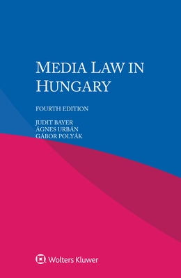Media Law in Hungary by Bayer, Judit