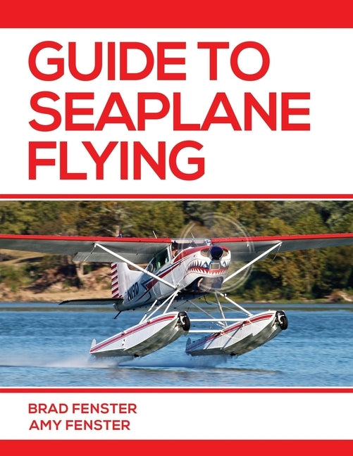 Guide to Seaplane Flying by Fenster, Amy L.