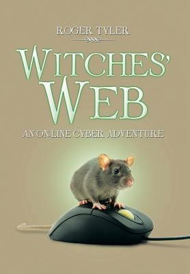 Witches' Web: An On-Line Cyber Adventure by Tyler, Roger