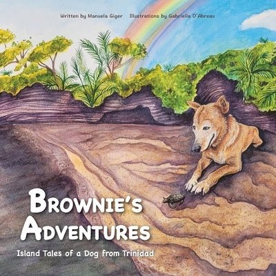 Brownie's Adventures: Island Tales of a Dog from Trinidad by Giger, Manuela