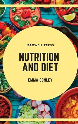 Nutrition and Diet by Conley, Emma