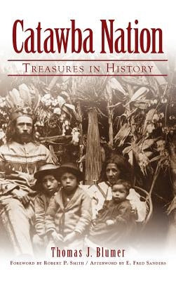 Catawba Nation: Treasures in History by Blumer, Thomas J.