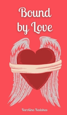 Bound by Love by Kadakas, Karoliina
