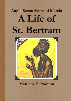 A Life of St. Bertram by Pointon, Matthew