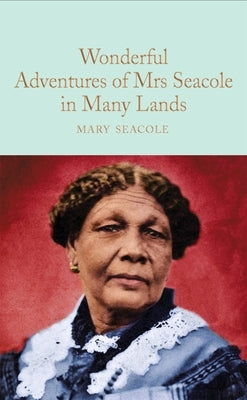 The Wonderful Adventures of Mrs Seacole in Many Lands by Seacole, Mary