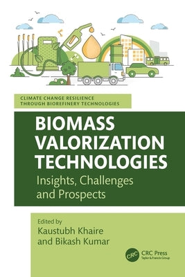 Biomass Valorization Technologies: Insights, Challenges and Prospects by Khaire, Kaustubh
