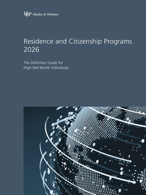 Residence and Citizenship Programs 2026: The Definitive Guide for High-Net-Worth Individuals by Partners, Henley &.