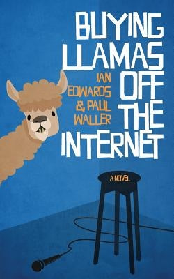 Buying Llamas off the Internet by Waller, Paul
