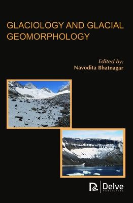 Glaciology and Glacial Geomorphology by Bhatnagar, Navodita