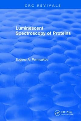 Luminescent Spectroscopy of Proteins by Permyakov, Eugene A.