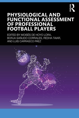 Physiological and Functional Assessment of Professional Football Players by de Hoyo, Moisés