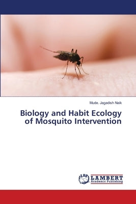 Biology and Habit Ecology of Mosquito Intervention by Naik, Mude Jagadish