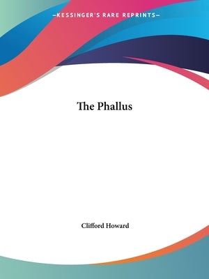 The Phallus by Howard, Clifford