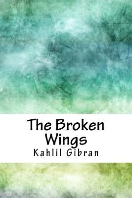 The Broken Wings by Gibran, Kahlil