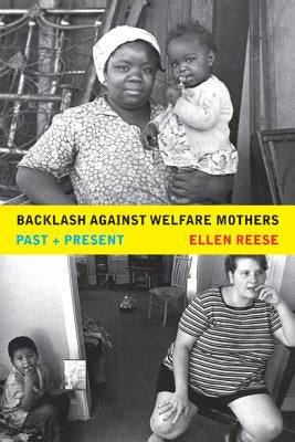Backlash Against Welfare Mothers: Past and Present by Reese, Ellen