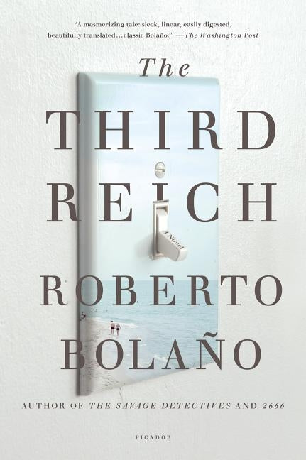 The Third Reich by Bolaño, Roberto
