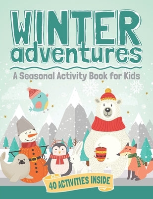 Winter Adventures: A Seasonal Activity Book for Kids by Conifer, Ginger