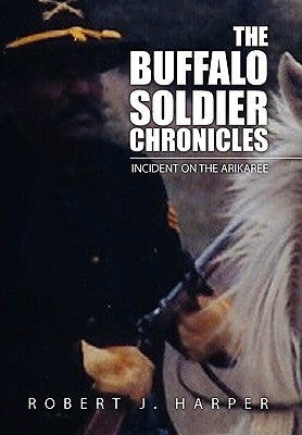 The Buffalo Soldier Chronicles by Harper, Robert J.