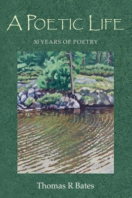A Poetic Life by Bates, Thomas R.