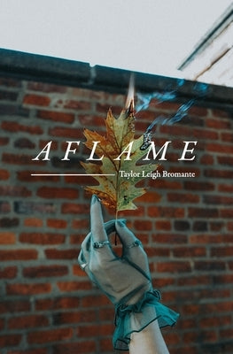 Aflame by Bromante, Taylor Leigh