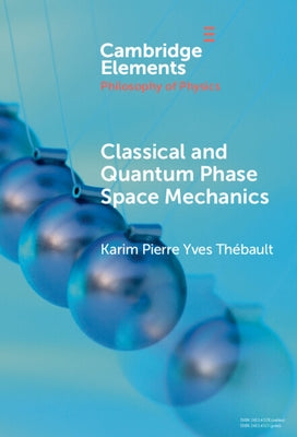 Classical and Quantum Phase Space Mechanics by Thébault, Karim Pierre Yves