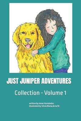 Just Juniper Adventures Collection: Volume 1 by de la Fé, Silvia María