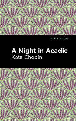 A Night in Acadie by Chopin, Kate