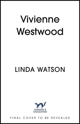 Vivienne Westwood: The Lives of a Renaissance Woman by Watson, Linda