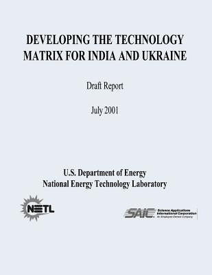 Developing The Technology Matrix for India and Ukraine (Draft Report) by Laboratory, National Energy Technology