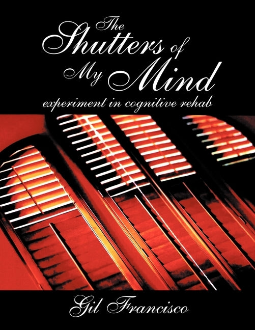 The Shutter of My Mind: Experiment in Cognitive Rehab by Francisco, Gil