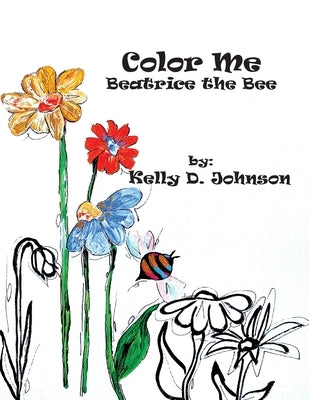 Color Me: Beatrice the Bee by Johnson, Kelly D.