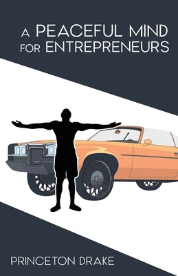 A Peaceful Mind For Entrepreneurs by Drake, Princeton