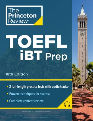 Princeton Review TOEFL IBT Prep with Audio/Listening Tracks, 18th Edition: Practice Test + Audio + Strategies & Review by The Princeton Review