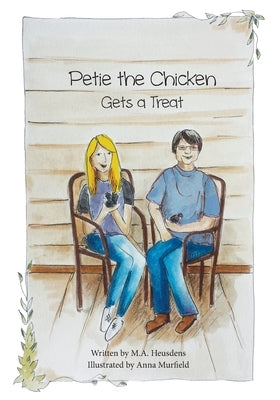 Petie the Chicken Gets a Treat by Heusdens, M. a.