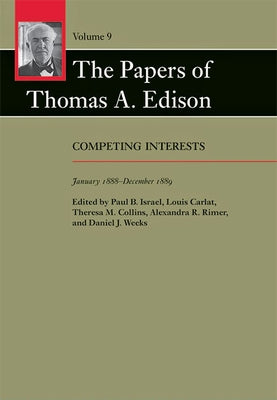 The Papers of Thomas A. Edison: Competing Interests, January 1888-December 1889 by Edison, Thomas A.