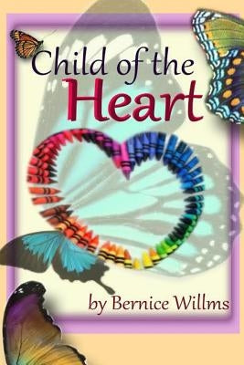 Child of the Heart by Willms, Bernice