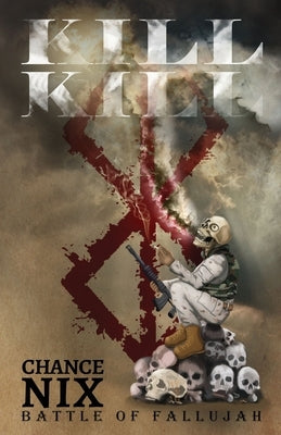 Kill! Kill!: Battle of Fallujah by Nix, Chance