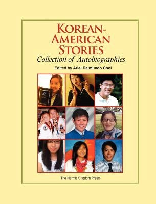 Korean-American Stories: Collection of Autobiographies by Choi, Ariel Raimundo