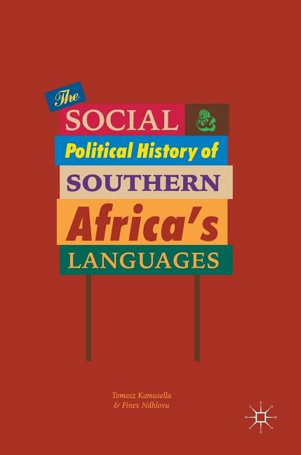 The Social and Political History of Southern Africa's Languages by Kamusella, Tomasz