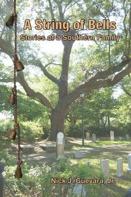 A String of Bells: Stories of a Southern Family by Guevara, Nick J., Jr.