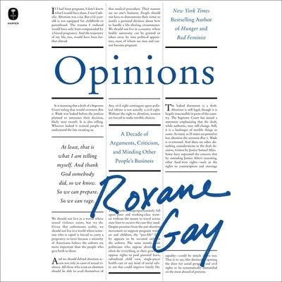 Opinions: A Decade of Arguments, Criticism, and Minding Other People's Business by Gay, Roxane