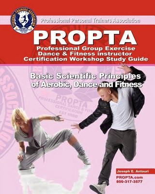 Professional Group Exercise / Dance & Fitness Instructor Certification Workshop Study Guide by Antouri, Joseph E.