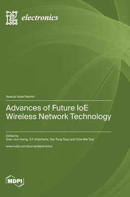 Advances of Future IoE Wireless Network Technology by Horng, Gwo-Jiun