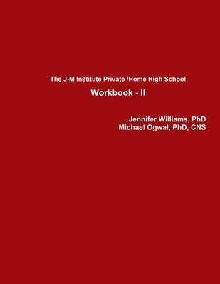 The J-M Institute Private High School Workbook - II by Williams, Jennifer