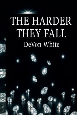 The Harder They Fall by White, Devon