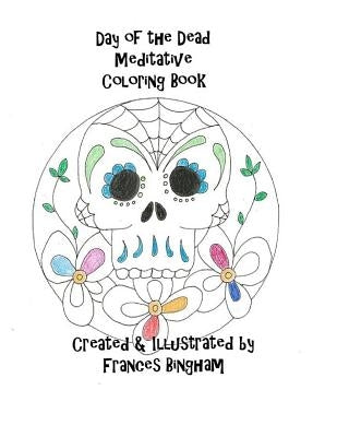 Day of the Dead Meditative Coloring Book by Bingham, Frances