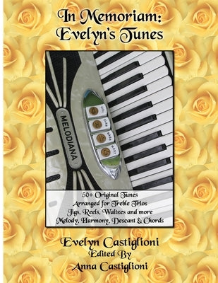 In Memoriam: Evelyn's Tunes: 50+ Original Tunes for Treble Trios by Castiglioni, Anna