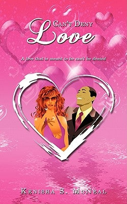 Can't Deny Love by McNeal, Kenisha S.